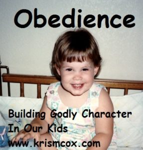 Obedience: Building Godly Character in Our Kids
